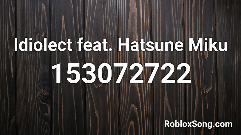 Idiolect feat. Hatsune Miku Roblox ID