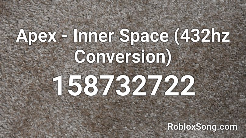 Apex - Inner Space (432hz Conversion)  Roblox ID