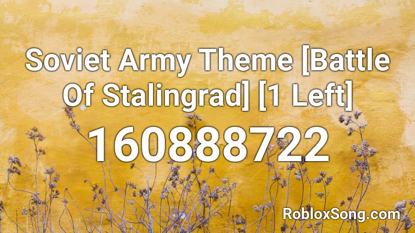Soviet Army Theme [Battle Of Stalingrad] [1 Left]  Roblox ID