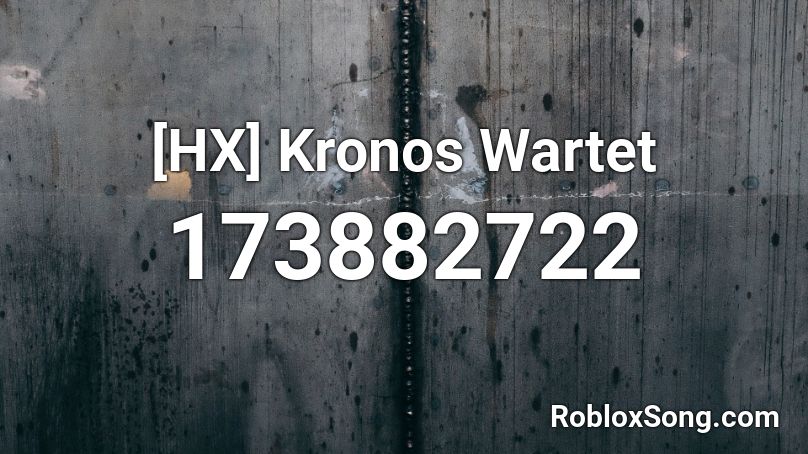[HX] Kronos Wartet Roblox ID