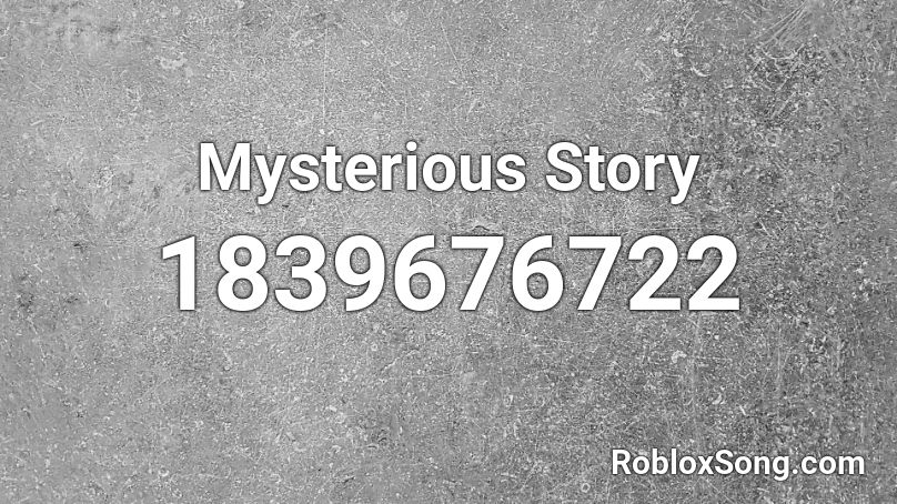 Mysterious Story Roblox ID