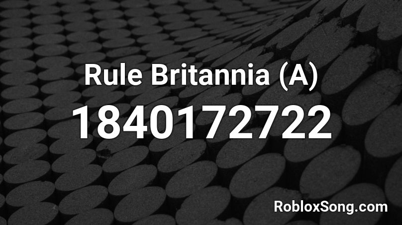 Rule Britannia (A) Roblox ID