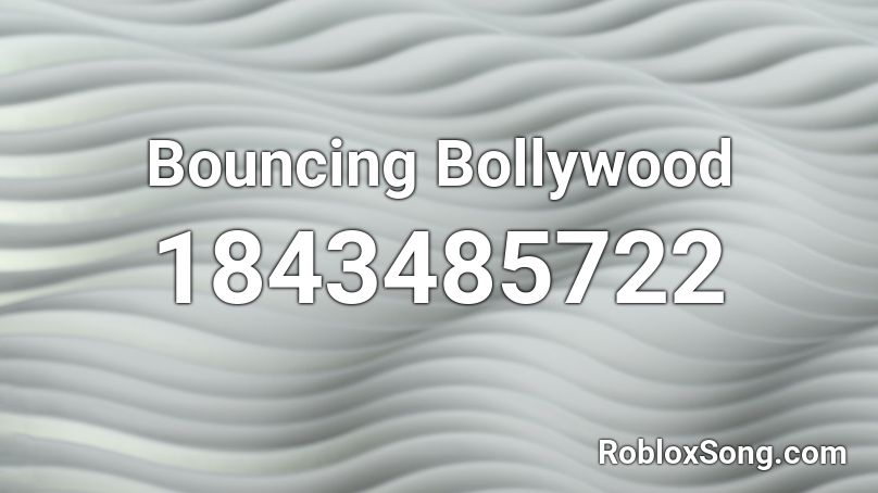 Bouncing Bollywood Roblox ID