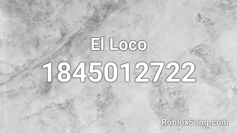 El Loco Roblox ID