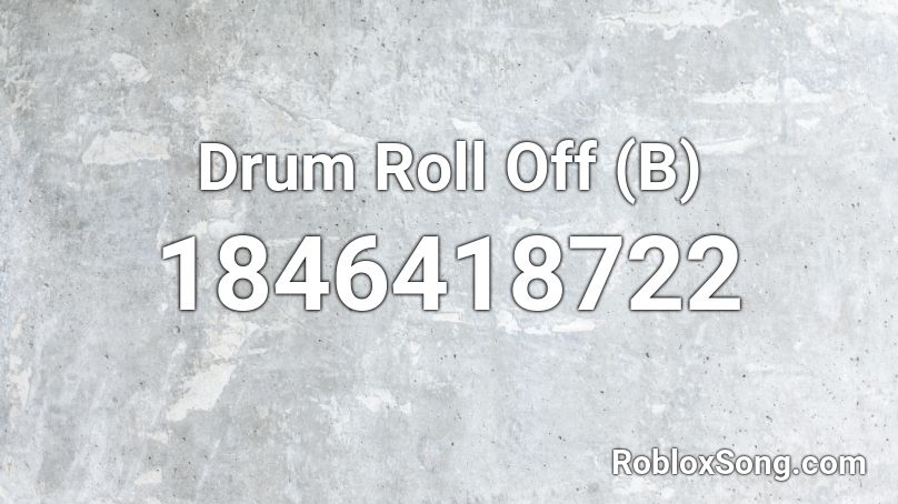 Drum Roll Off (B) Roblox ID