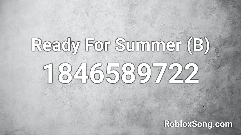 Ready For Summer (B) Roblox ID