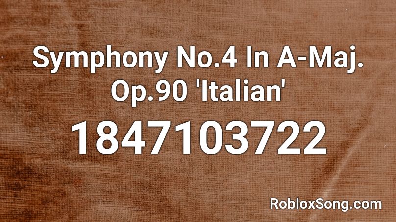 Symphony No.4 In A-Maj. Op.90 'Italian' Roblox ID