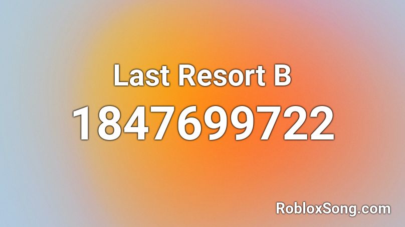 Last Resort B Roblox ID