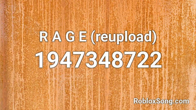 R A G E (reupload) Roblox ID