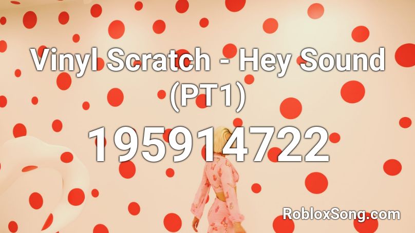 Vinyl Scratch - Hey Sound (PT1) Roblox ID