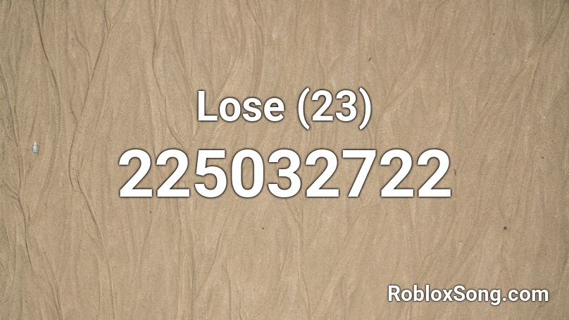 Lose (23) Roblox ID