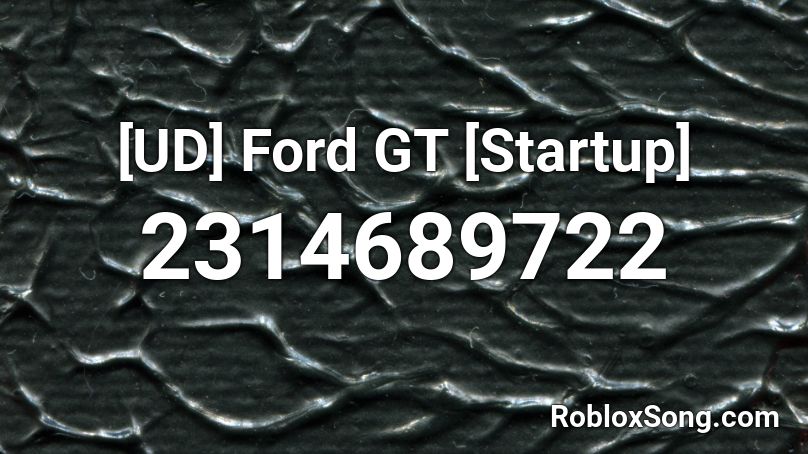 [UD] Ford GT [Startup] Roblox ID