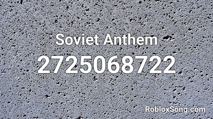 Soviet Anthem Roblox Id Roblox Music Codes - soviet russian national anthem roblox id