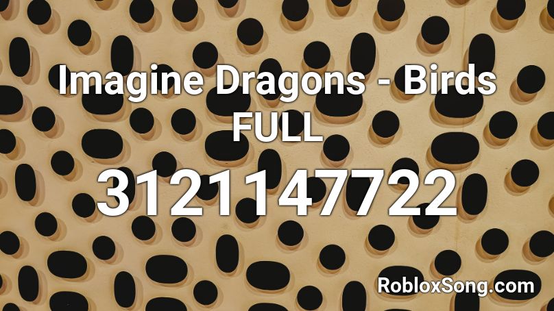 Imagine Dragons - Birds FULL Roblox ID