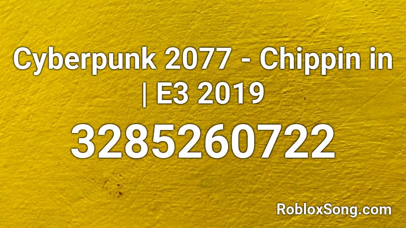 Cyberpunk 2077 - Chippin in | E3 2019 Roblox ID