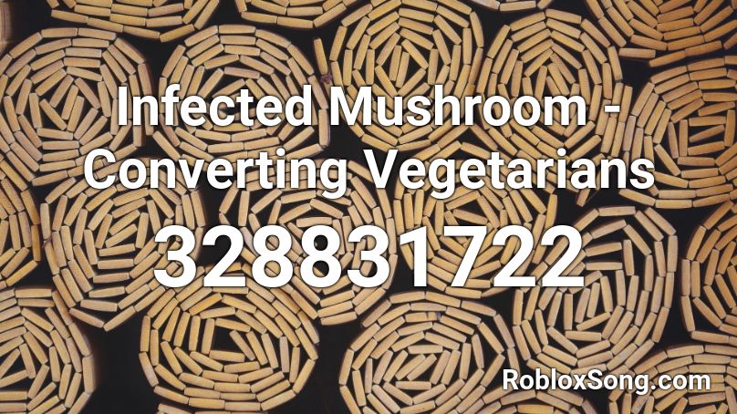 Infected Mushroom -Converting Vegetarians Roblox ID