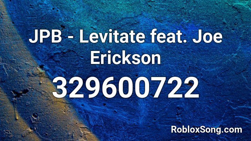 JPB - Levitate feat. Joe Erickson Roblox ID