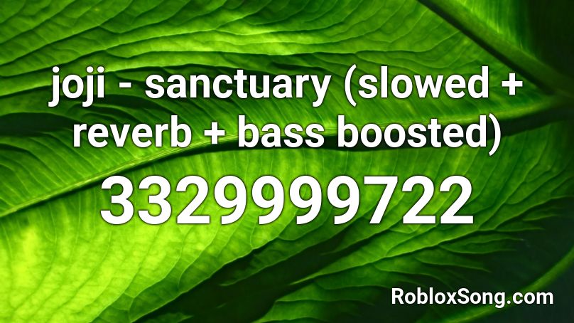 Joji Sanctuary Slowed Reverb Bass Boosted Roblox Id Roblox Music Codes - joji sanctuary roblox id