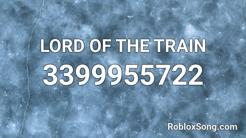 Lord Of The Train Roblox Id Roblox Music Codes - i like trains roblox id