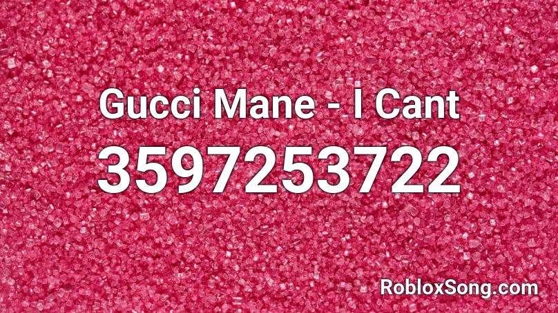 Gucci Mane - I Cant (DankBass) Roblox ID
