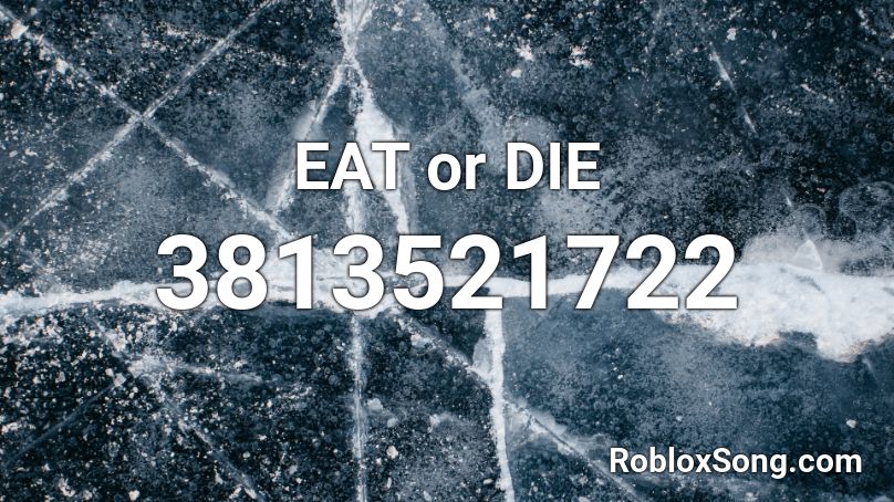 EAT or DIE Roblox ID