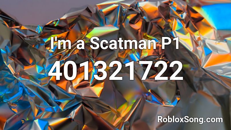I'm a Scatman P1 Roblox ID