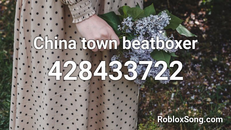 China town beatboxer Roblox ID
