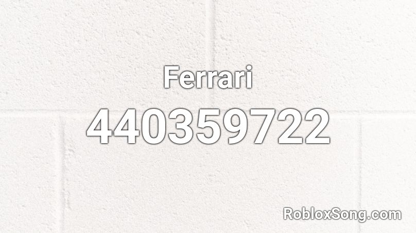 Ferrari Roblox Id Roblox Music Codes - dat boi rap roblox id