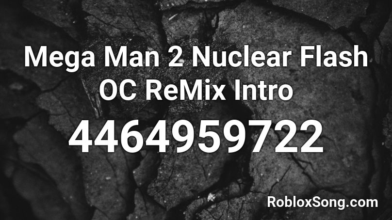 Mega Man 2 Nuclear Flash OC ReMix Intro Roblox ID