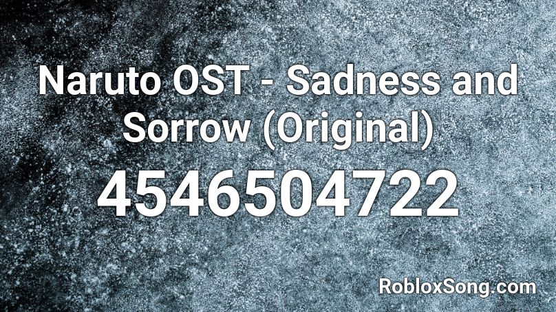 Naruto OST - Sadness and Sorrow (Original) Roblox ID