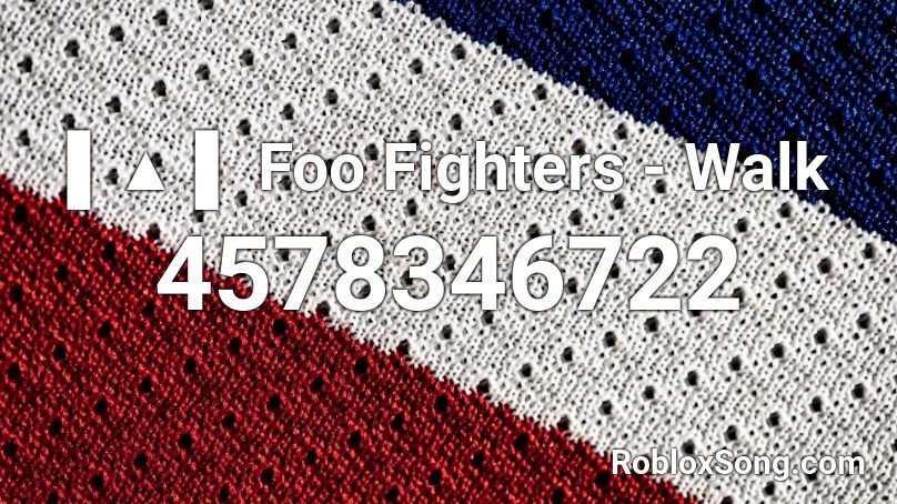 Foo Fighters Walk Roblox Id Roblox Music Codes - fighters roblox codes