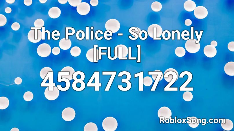 The Police - So Lonely [FULL] Roblox ID