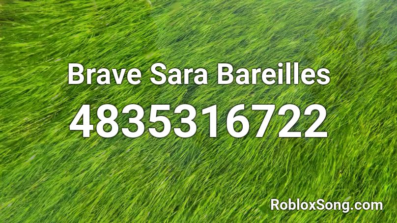 Brave Sara Bareilles Roblox ID