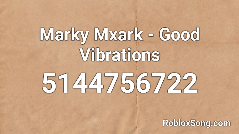 Marky Mxark - Good Vibrations Roblox ID