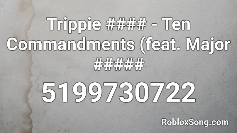 Trippie #### - Ten Commandments (feat. Major ##### Roblox ID