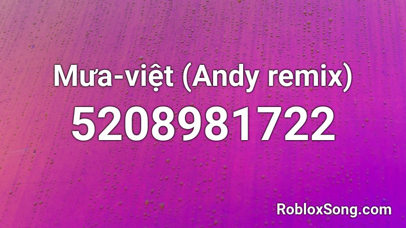 Mưa-việt (Andy remix) Roblox ID