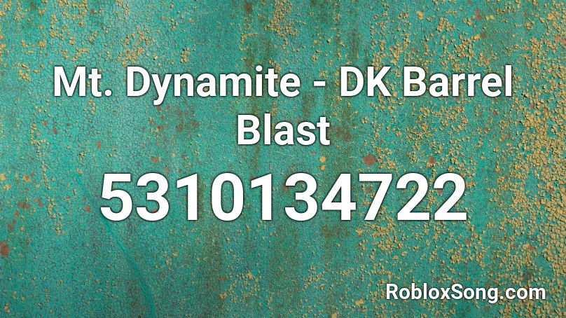 Mt. Dynamite - DK Barrel Blast Roblox ID