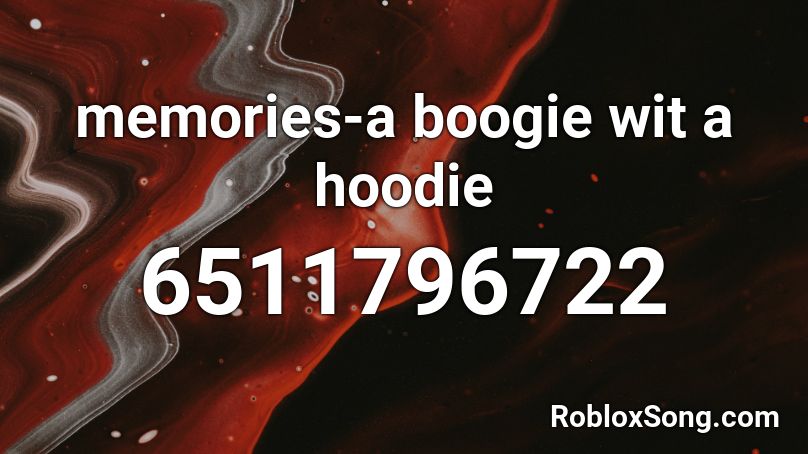 memories-a boogie wit a hoodie Roblox ID