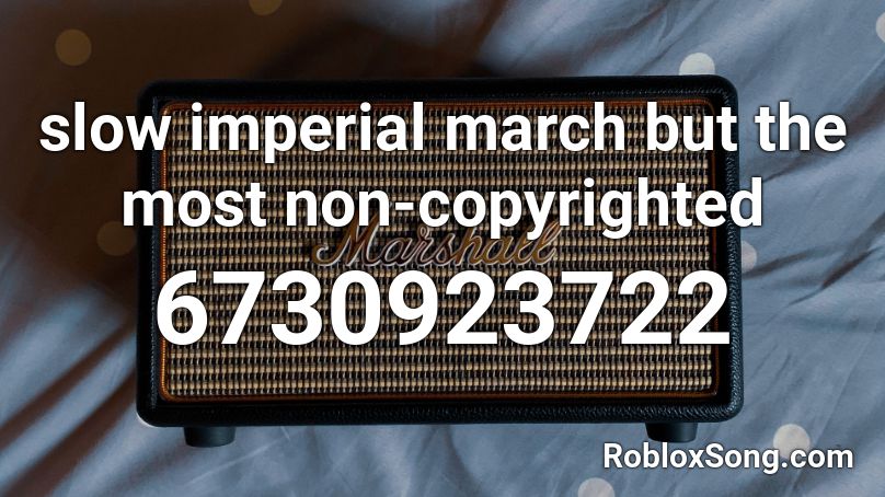 Imperial March 1 10x Slower Roblox Id Roblox Music Codes - imperial march roblox id loud