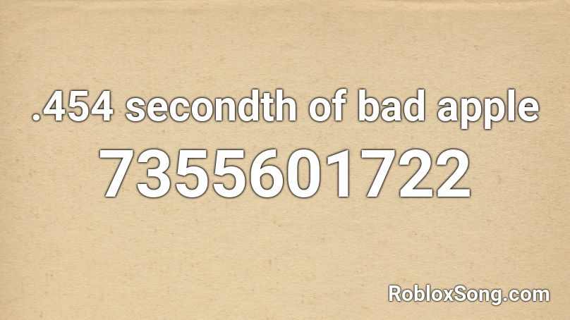 .454 secondth of bad apple Roblox ID