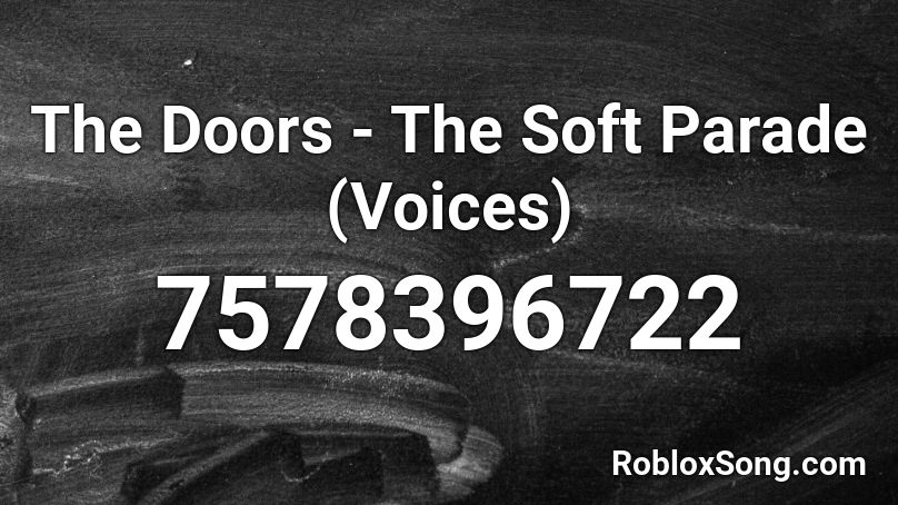 The Doors - The Soft Parade (Voices) Roblox ID