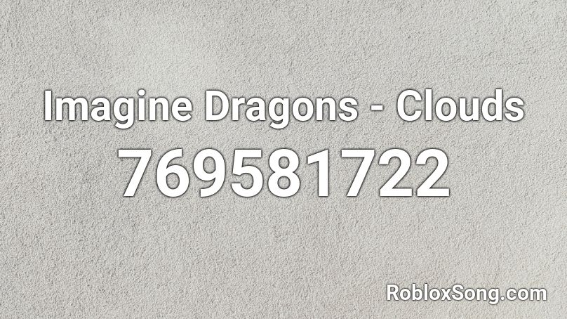 Imagine Dragons - Clouds Roblox ID