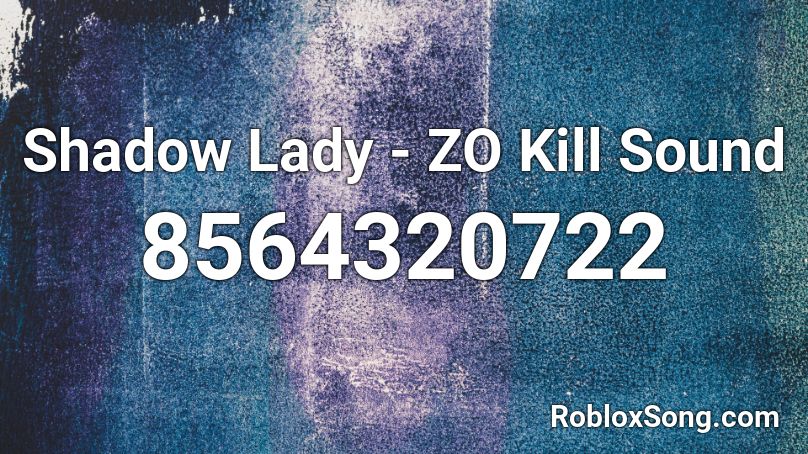 Shadow Lady - ZO Kill Sound Roblox ID