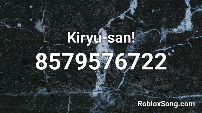 Kiryu-san! Roblox ID