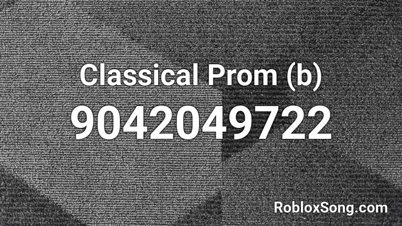 Classical Prom (b) Roblox ID