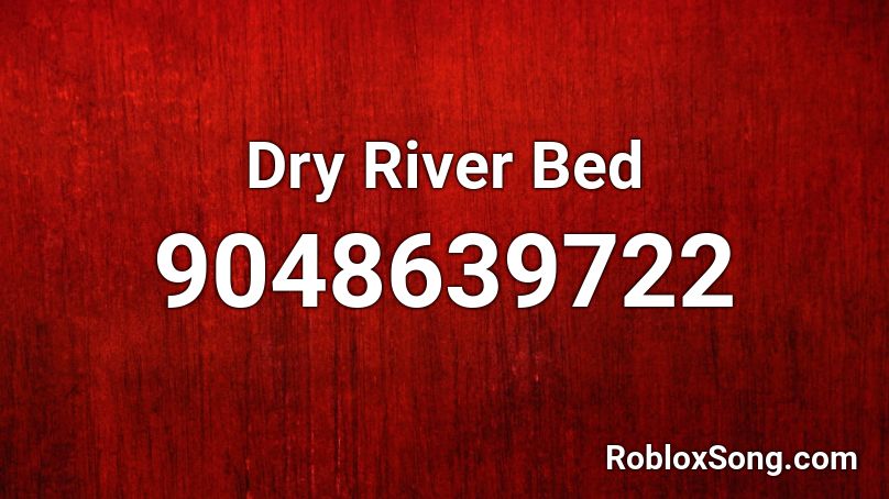Dry River Bed Roblox ID