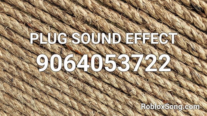 PLUG SOUND EFFECT Roblox ID