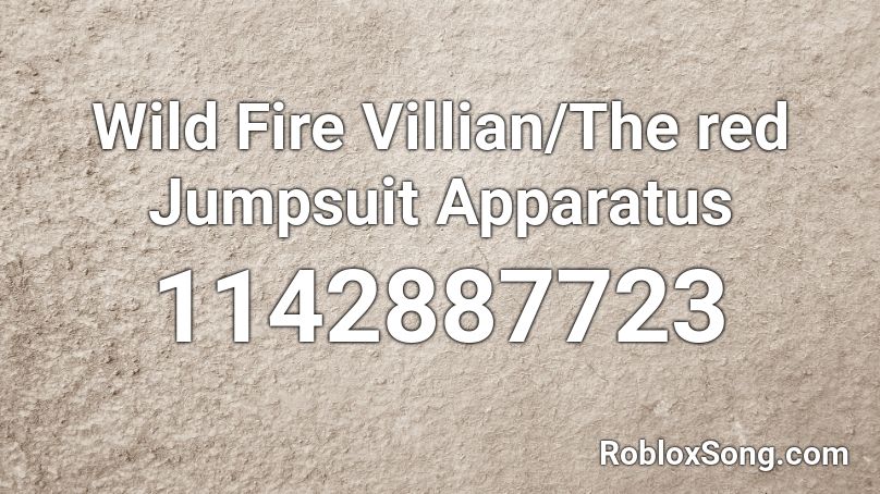 Wild Fire Villian/The red Jumpsuit Apparatus Roblox ID