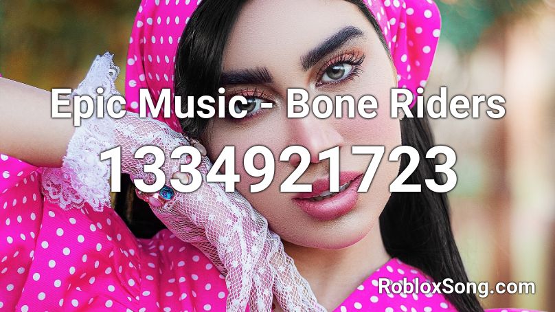 Epic Music - Bone Riders Roblox ID
