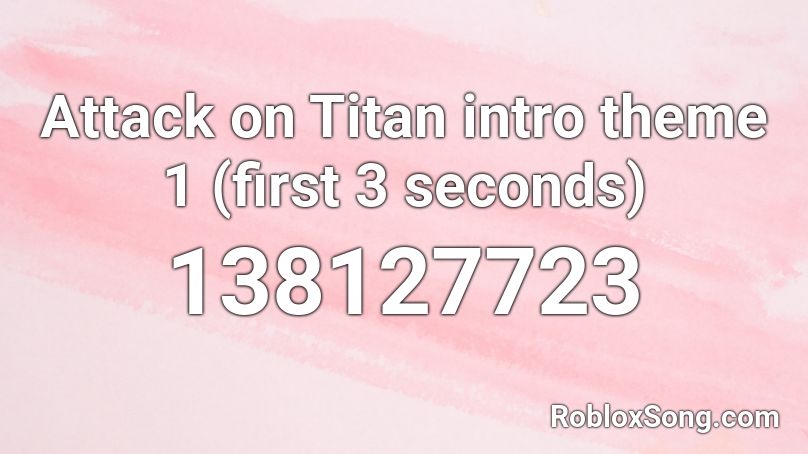 Attack On Titan Intro Theme 1 First 3 Seconds Roblox Id Roblox Music Codes - attack on titan opening 3 roblox id